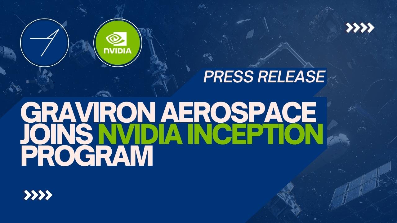 Featured graphic announcing Graviron Aerospace joining the NVIDIA Inception program, with the Graviron and NVIDIA logos over a space-themed background featuring satellites and spacecraft.