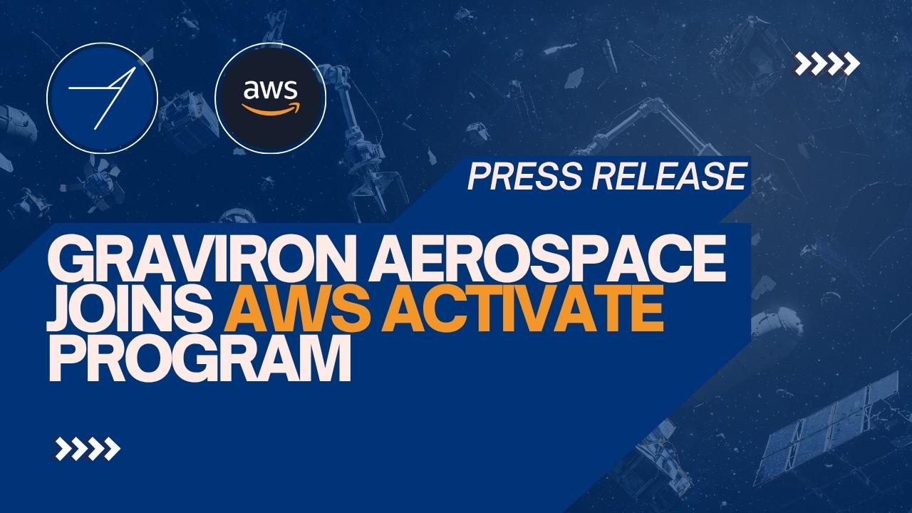 Graviron Aerospace announces its acceptance into the AWS Activate program, featuring the Graviron and AWS logos with a space-themed background and the headline "Graviron Aerospace Joins AWS Activate Program."