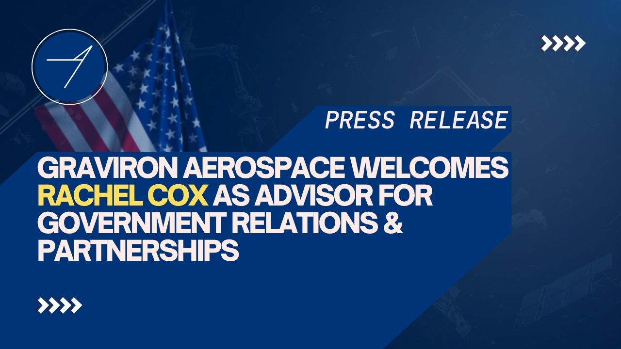 Graviron Aerospace press release announcing Rachel Cox's appointment as Advisor for Government Relations & Partnerships. Blue branded graphic with the Graviron logo and a U.S. flag in the background.